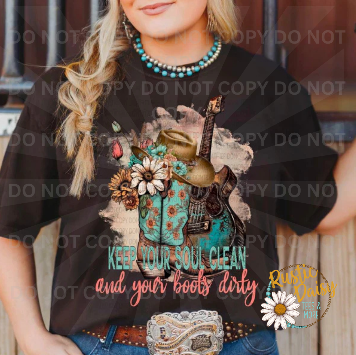 Keep your soul clean and your boots dirty text with a cowboy boot, hat, guitar, & turquoise, pink, yellow & white accent flowers