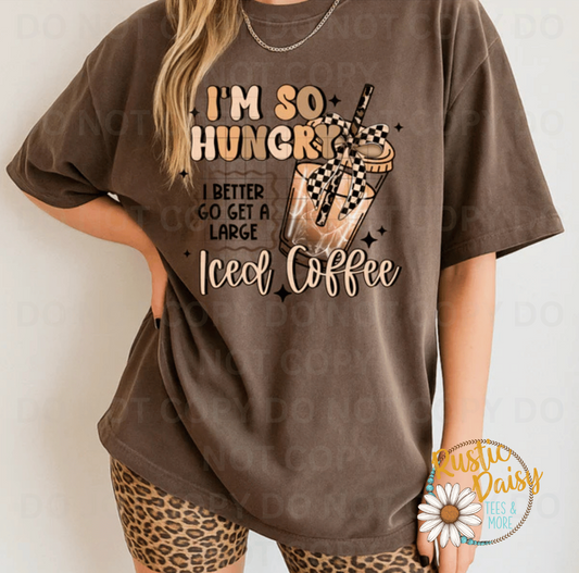 I'm So Hungry I Better Get A Large Coffee