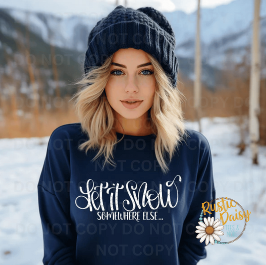 Let It Snow Somewhere Else (White)