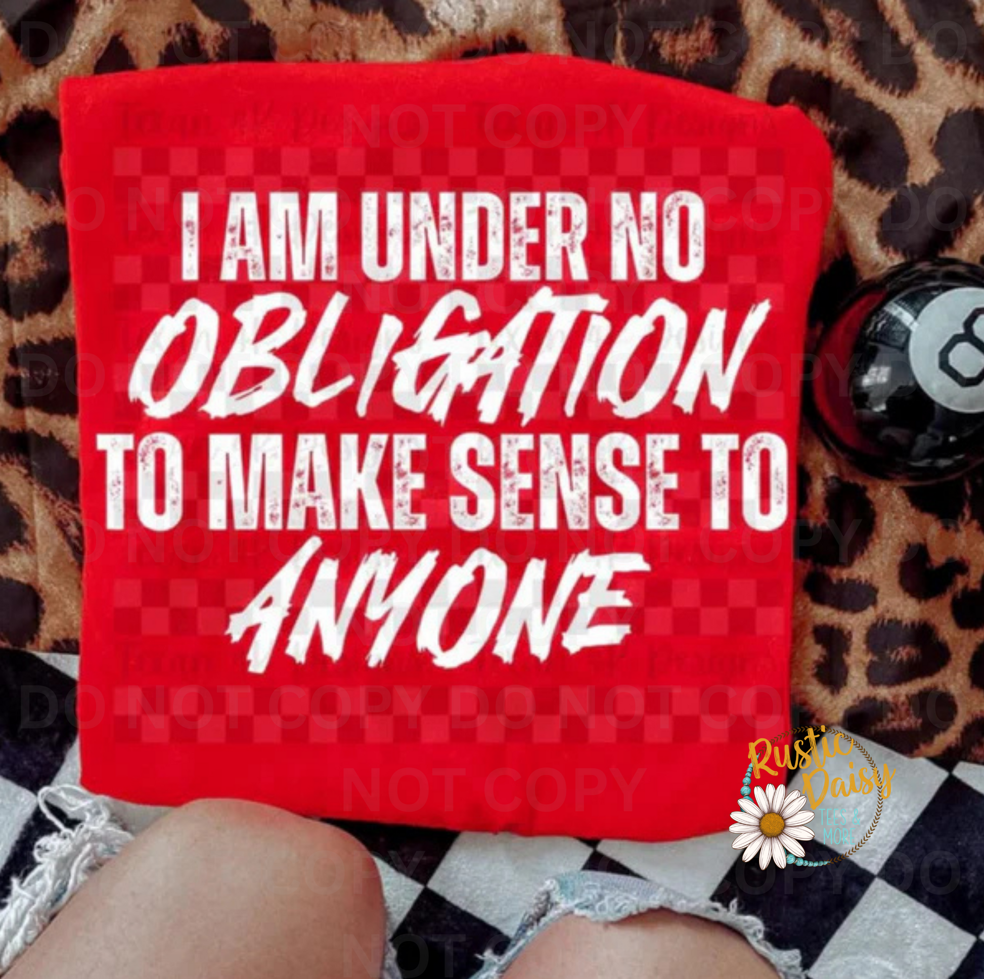 T-shirt with I AM UNDER NO OBLIGATION TO MAKE SENSE TO ANYONE text in white script