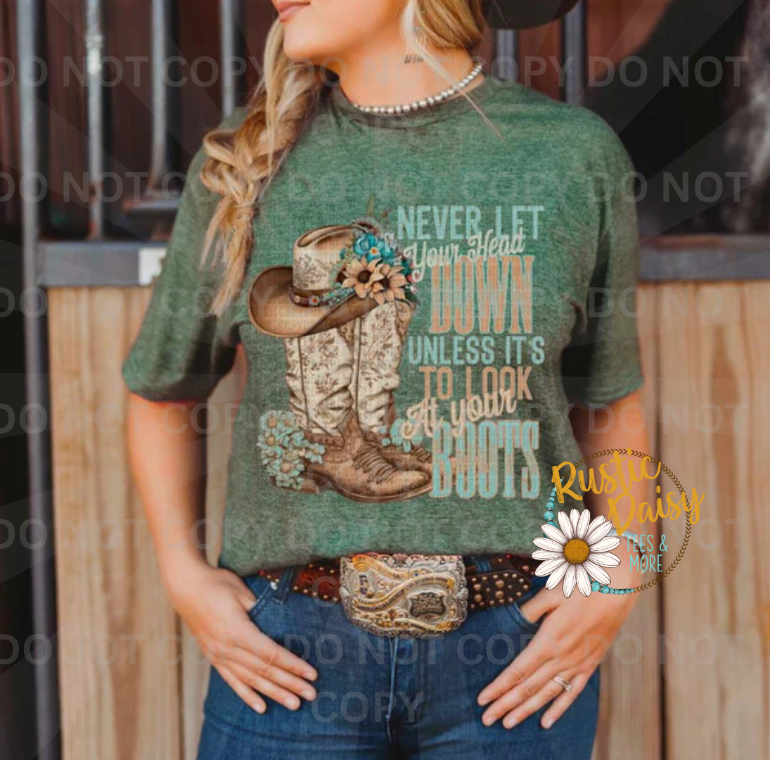 Never let your head hang down unless it's to look at your boots text with cowboy boots and hat with turquoise flowers