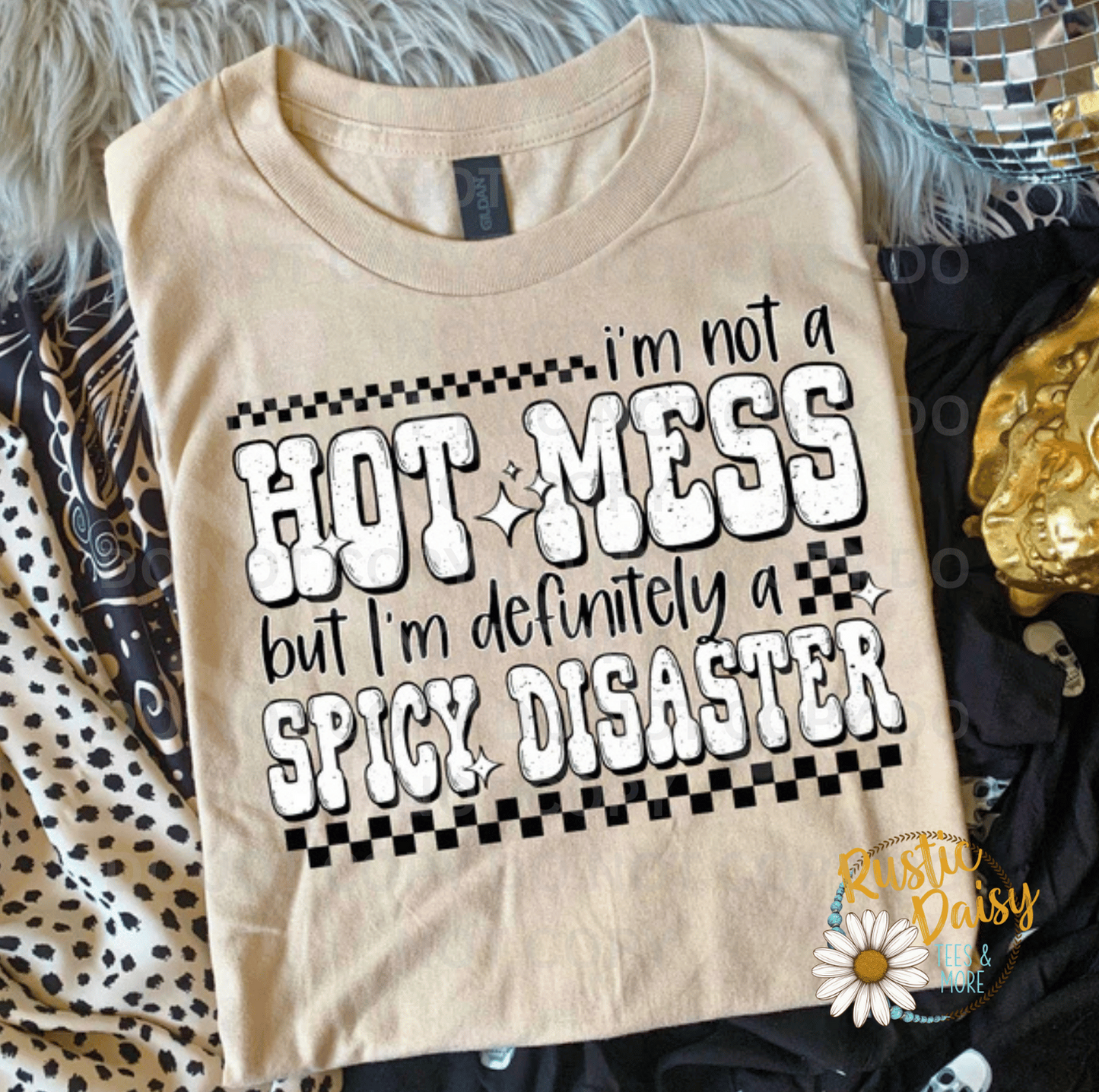 T-shirt with I'm not a HOT MESS I'm a SPICY DISASTER there's a difference text with checkered pattern accents