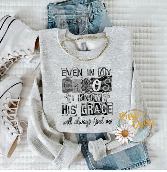 T-shirt with Even in my chaos I know His grace will always find me faith text with crosses