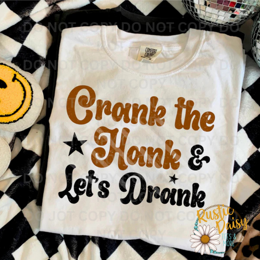T-shirt with Crank The Hank & Let's Drank country music text