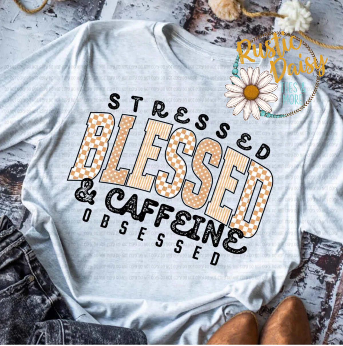 Stressed Blessed & Caffeine Obsessed (Tan)
