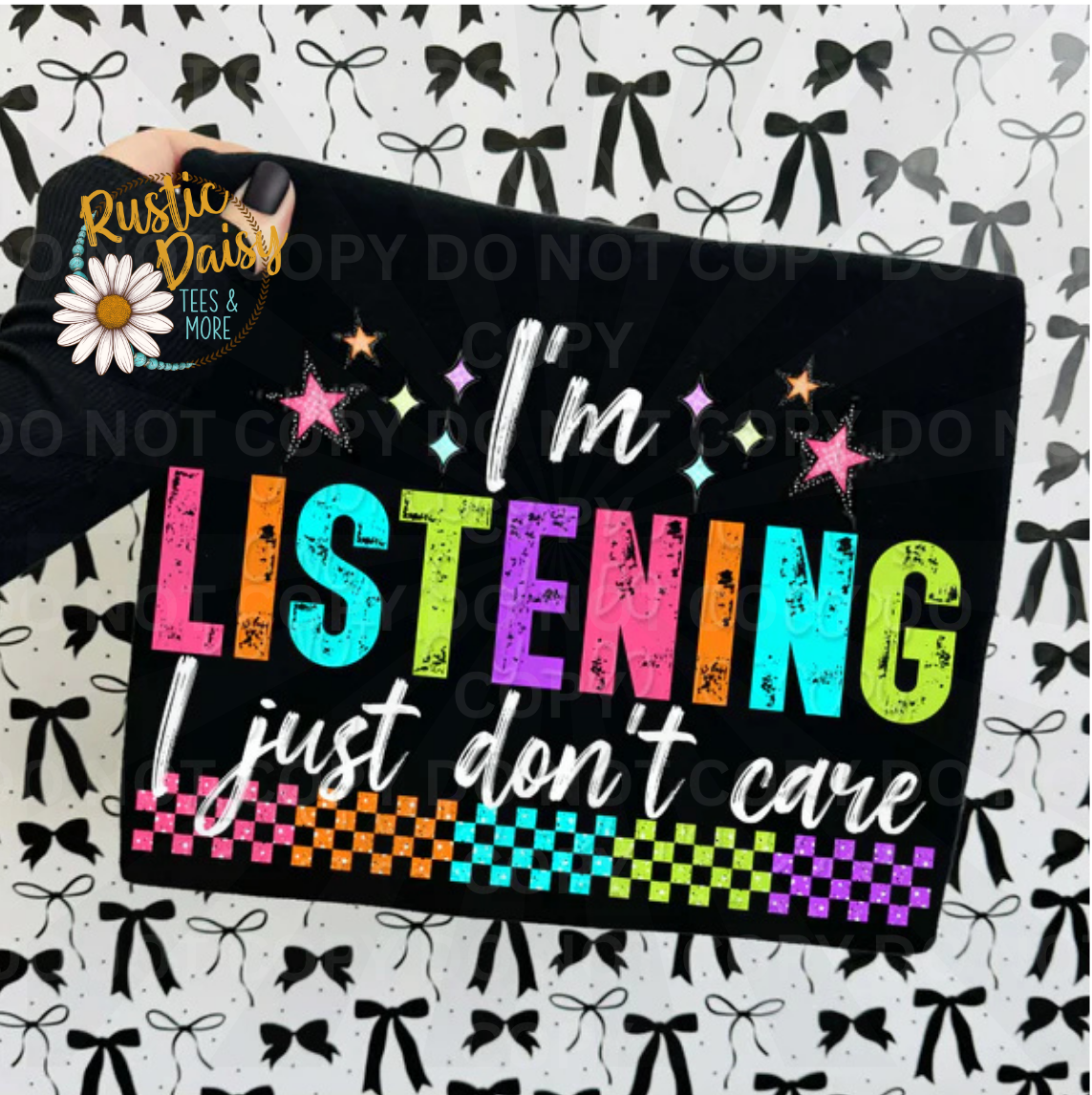 I'm Listening I Just Don't Care text in white lettering